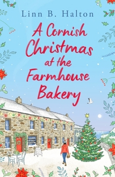 Paperback A Cornish Christmas at the Farmhouse Bakery: Escape to Cornwall in 2024 for the Festive Season with This Absolutely Heart-Warming Read! Book