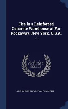 Hardcover Fire in a Reinforced Concrete Warehouse at Far Rockaway, New York, U.S.A. ... Book
