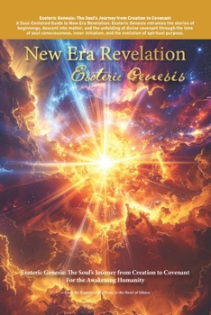 Paperback New Era Revelation: Esoteric Genesis: The Soul's Journey from Creation to Covenant Book