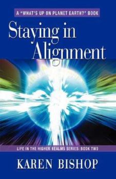 Paperback Staying in Alignment: Life in the Higher Realms Series - Book Two Book