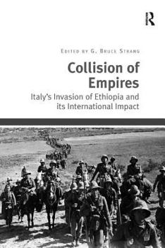 Collision of Empires: Italy's Invasion of Ethiopia and Its International Impact