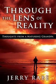 Paperback Through the Lens of Reality - Thoughts from a Maturing Grandpa Book