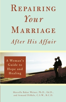 Paperback Repairing Your Marriage After His Affair: A Woman's Guide to Hope and Healing Book
