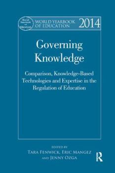 Paperback World Yearbook of Education 2014: Governing Knowledge: Comparison, Knowledge-Based Technologies and Expertise in the Regulation of Education Book