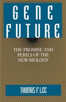 Paperback Gene Future: The Promise and Perils of the New Biology Book