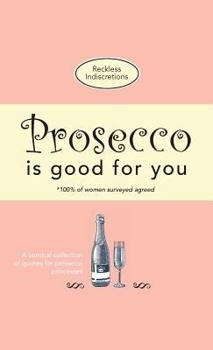 Paperback Prosecco Is Good For You: A comical collection of quotes for prosecco princesses Book