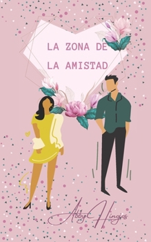 La Zona de la Amistad - Book #1 of the Sentido y Sensibilidad Moderno