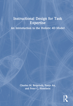 Hardcover Instructional Design for Task Expertise: An Introduction to the Holistic 4D Model Book