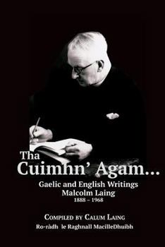 Paperback Tha Cuimhn' Agam...: Gaelic and English Writings by Malcolm Laing, 1888-1968 [Gaelic] Book