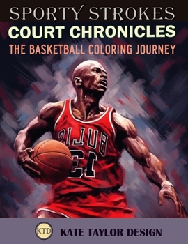 Paperback Court Chronicles: The Basketball Coloring Journey: Your Ticket to the Colorful World of Basketball Book