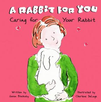 Hardcover A Rabbit for You: Caring for Your Rabbit Book