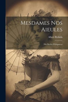 Paperback Mesdames nos aieules: Dix siecles d'elegances [French] Book