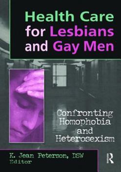 Paperback Health Care for Lesbians and Gay Men: Confronting Homophobia and Heterosexism Book