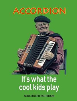 Accordion: It's What the Cool Kids Play: Wide-Ruled Notebook (InstruMentals Notebooks)