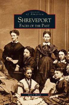 Hardcover Shreveport: Faces of the Past Book