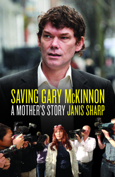 Hardcover Saving Gary McKinnon: A Mother's Story Book