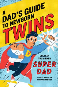 Paperback A Dad's Guide to Newborn Twins: Unleash Your Inner Super Dad Book