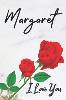 Margaret I Love You: Red Love Flowers & Marble Romance Prosperity - Motivational & Inspirational Women & Girls Funny Notebook Wide Ruled Lined Journal ... 2020 Love Romance Beauty & Perfection