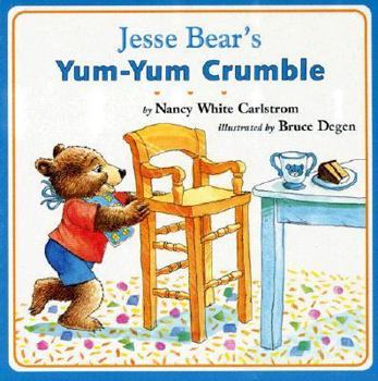 Jesse Bear's Yum-Yum Crumble (Jesse Bear Board Books) - Book  of the Jesse Bear