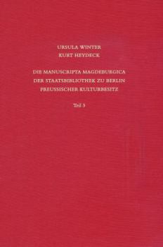 Staatsbibliothek Zu Berlin - Preussischer Kulturbesitz. Kataloge Der Handschriftenabteilung / Erste Reihe. Handschriften / Die Manuscripta Magdeburgic