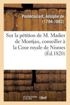 Paperback Réflexions sur la pétition de M. Madier de Montjau, conseiller à la Cour royale de Nismes: adressée à la Chambre des Députés [French] Book