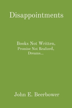 Disappointments: Books Not Written, Promise Not Realized, Dreams...