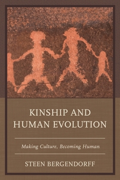 Hardcover Kinship and Human Evolution: Making Culture, Becoming Human Book