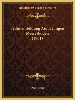 Paperback Sedimentbildung Am Heutigen Meeresboden (1901) [German] Book