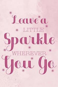 Paperback Leave A Little Sparkle Wherever You Go: Blank Lined Notebook Journal Diary Composition Notepad 120 Pages 6x9 Paperback ( Gymnastic ) 3 Book
