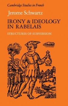 Paperback Irony and Ideology in Rabelais: Structures of Subversion Book