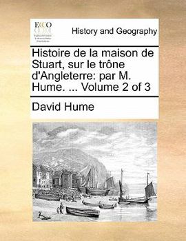 Paperback Histoire de la maison de Stuart, sur le trône d'Angleterre: par M. Hume. ... Volume 2 of 3 [French] Book