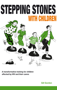 Paperback Stepping Stones with Children: A Transformative Training for Children Affected by HIV and Their Caregivers Book