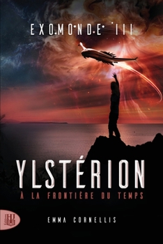 Paperback Exomonde - Livre III: Ylstérion, à la frontière du temps [French] Book