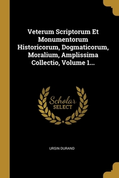 Paperback Veterum Scriptorum Et Monumentorum Historicorum, Dogmaticorum, Moralium, Amplissima Collectio, Volume 1... [Latin] Book
