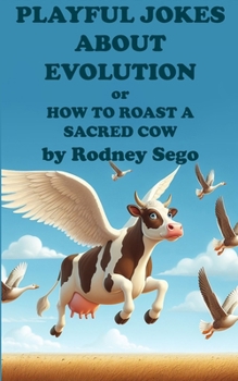 Paperback Playful Jokes About Evolution or How to Roast a Sacred Cow Book