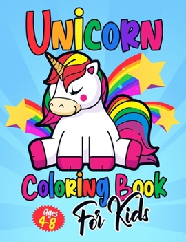 Unicorn Coloring Book For Kids : Ages 4 - 8: A Fantasy Coloring Book with Magical Unicorns | 8.5x11 - 102 Unicorn Coloring Book