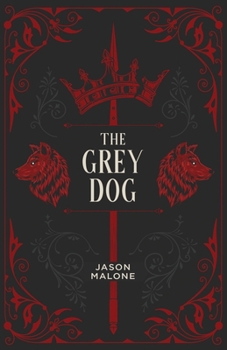 The Grey Dog: Part Two of the Godyear Saga