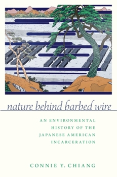 Paperback Nature Behind Barbed Wire: An Environmental History of the Japanese American Incarceration Book