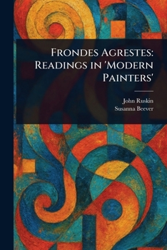 Frondes Agrestes: Readings in 'Modern Painters'