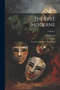 Paperback Théâtre moderne: Cours de littérature dramatique; Volume 1 [French] Book