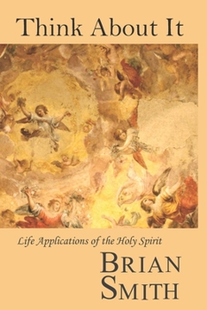 Paperback Think About It: Life Applications of the Holy Spirit Book