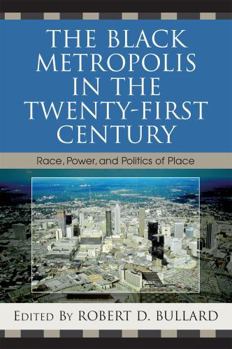 Paperback The Black Metropolis in the Twenty-First Century: Race, Power, and Politics of Place Book