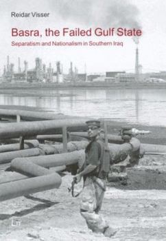Basra, the Failed Gulf State: Separatism and Nationalism in Southern Iraq