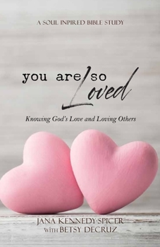 Paperback You Are So Loved: Knowing God's Love and Loving Others Book