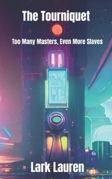 Paperback The Tourniquet: Too Many Masters, Even More Slaves Book