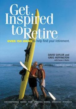 Paperback Get Inspired to Retire: Over 150 Ideas to Help Find Your Retirement Book