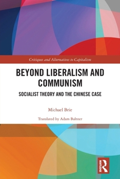 Paperback Beyond Liberalism and Communism: Socialist Theory and the Chinese Case Book