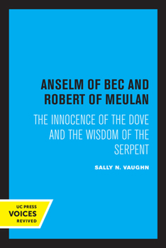 Paperback Anselm of Bec and Robert of Meulan: The Innocence of the Dove and the Wisdom of the Serpent Book