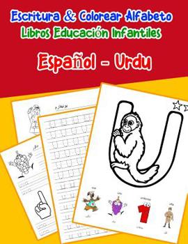 Espa�ol - Urdu: Escritura & Colorear Alfabeto Libros Educaci�n Infantiles: Spanish Urdu Practicar alfabeto ABC letras con dibujos animados im�genes para a1 a2 b1 b2 c1 c2 ni�os