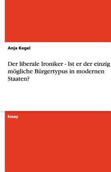 Paperback Der liberale Ironiker - Ist er der einzig mögliche Bürgertypus in modernen Staaten? [German] Book